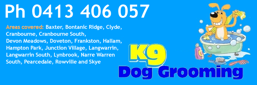 K9 Mobile Dog Grooming – Mulgrave, Melbourne SE Suburbs